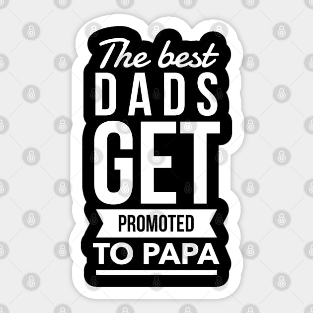 The Best Dads Get Promoted To Papa Sticker by Flippin' Sweet Gear